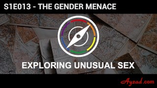 Explorando el sexo inusual S1E13 - El Menace de género