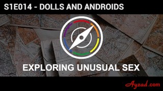 Exploring Unusual Sex S1E14 - Dolls and Androids