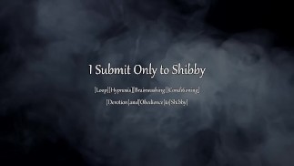 [Brainwashing Loop] I Submit Only to Shibby