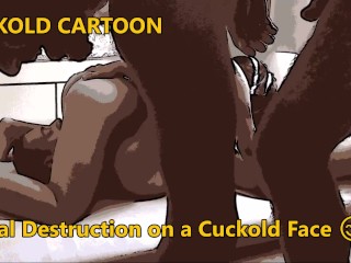 Cuckold Cartoon : Anal Destruction on a Cuckold Face