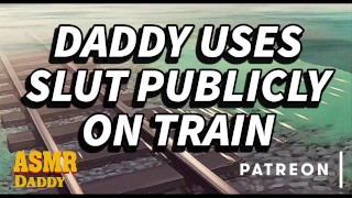 Papa verwent goede meid op haar treinreis (BDSM-instructie audio voor onderdanige sletten)
