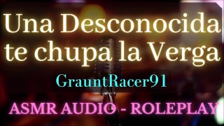 ASMR Audio Roleplay An Unknown Te Chupa La Verga