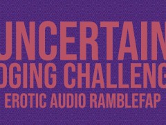 An Uncertain Edging Challenge - Erotic Audio ASMR
