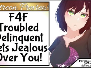 F4F Troubled_Delinquent Gets Jealous_Over You!