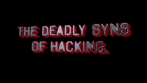 T H E D E A D L Y S Y N S O F H A C K I N G THE DEADLY SYNS