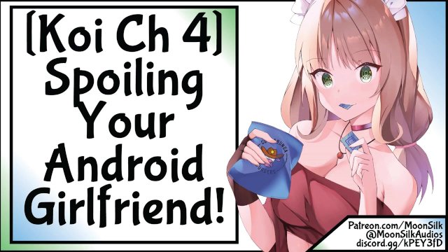 [Koi Ch 4] Spoiling Your Android Girlfriend!