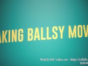 Preview 4 of Making Ballsy Moves / Brazzers