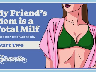 Erotic Audio: my Friend’s Mom is a Total MILF – Part 2