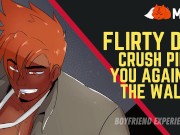 Preview 1 of Flirty Dominant Crush Pins You Against the Wall [Friends to Lovers Roleplay]