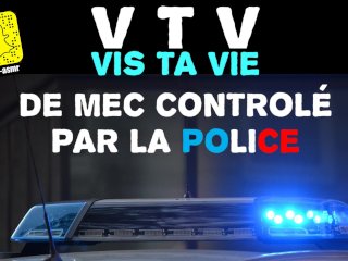 Vis ta vie de mec contrôlé par la police ! Domination Audio Français