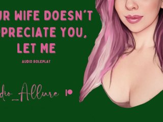 Audio Roleplay - Your Wife Doesn't_Appreciate You, Let_Me