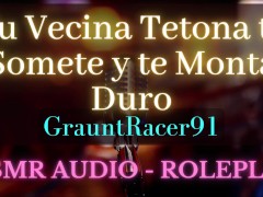 Tu Vecina Tetona te Coge Duro y la llenas de Semen - ASMR Audio Roleplay