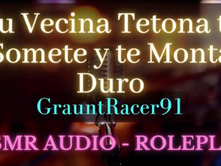 Tu_Vecina Tetona Te Coge Duro_y La Llenas De Semen - ASMR Audio_Roleplay