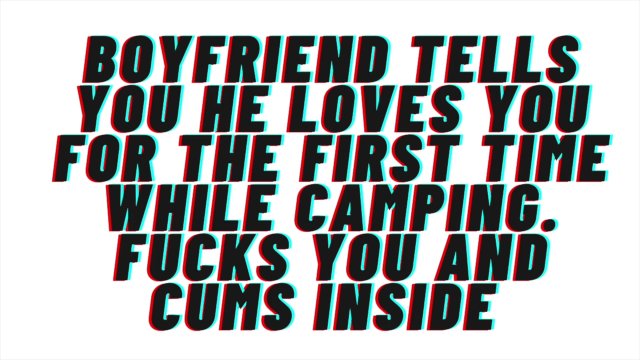 AUDIO [M4F] Boyfriend finally confesses love for you while camping. Cums inside. breeding reference