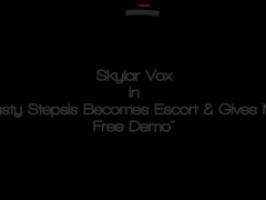 Video Busty Stepsis Becomes Escort & Gives Me Free Demo - Skylar Vox