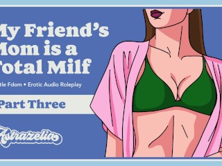 My Friend’s Mom is a Total MILF – Part 3