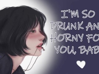 College Girlfriend Drinks for the First TimeDesperate Horny Begging_ASMR