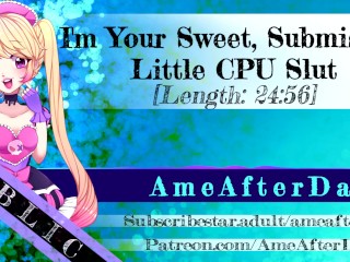 I'm your Sweet CPU Slut! [bet your 3090 can't do what I Can!] [erotic Audio]