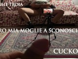 CUCKOLD - I offer my wife to a stranger who cums in his pussy