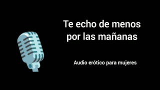 Te Echo De Menos Por La Mañana Audio Erótico Para Mujeres