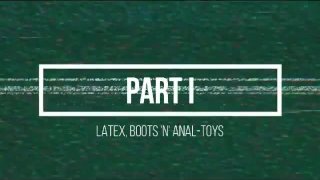 ラテックス、ブーツ、アナルおもちゃ:パートI
