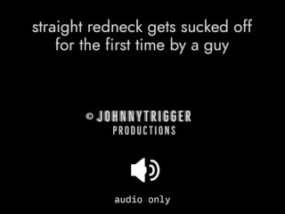 Straight Redneck Gets first Blowjob from a Guy (hot Audio)