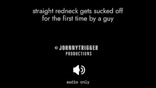 Straight redneck obtient la première pipe d’un mec (audio chaud) 