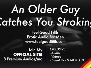 Mais Velho Guy Pega Você Acariciando e Te Ensina Uma Lição com Seu Pau Grande [áudio Erótico Para Men]