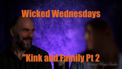 Wicked Wednesdays No 37 "Kink and Family pt 2"