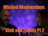 Wicked Wednesdays No 37 "Kink and Family pt 2"