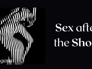 Sex After Show, a Woman Talks About Her BestSex. Passionate_Porn Audio Story.
