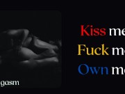 Preview 1 of Audio: Kiss me, fuck me, own me. Girl desperately need a domination of a man.