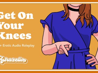 Erotic Audio: Get On Your_Knees [Mommy Dom] [Fdom] [Degradation]