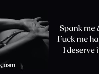 Audio: Spank me hard - A naughty girl needs to get spank and hard fuck