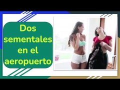 Dos putas con dos sementales en el aeropuerto-Español
