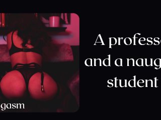 The Naughty Student Needs a Professor Cock - ClassicErotic Audio Story.