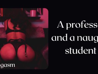 The Naughty Student Needs a Professor Cock - Classic Erotic_Audio Story.