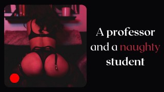 The naughty student needs a professor cock - Classic erotic audio story.