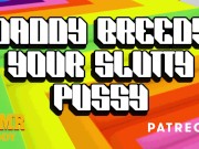 Preview 1 of Dom Daddy Breeds Your Slutty Pussy With Raw Cock (Solo Male Audio / BDSM / ASMR Daddy)