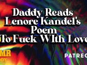 Preview 3 of Daddy Reads Lenore Kandel's Poem "To Fuck With Love" (Bedtime Erotica)