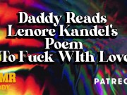 Preview 5 of Daddy Reads Lenore Kandel's Poem "To Fuck With Love" (Bedtime Erotica)