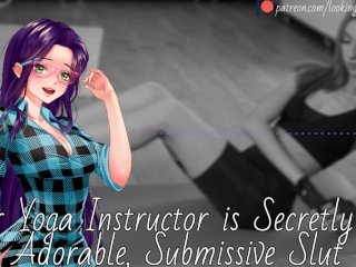 Your Yoga Instructor Is Secretly An Adorable, Submissive Slut - AudioRoleplay