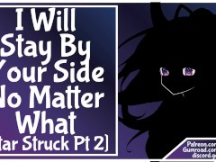 [Star Struck Pt 2] I Will Stay By Your Side No Matter What