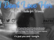 Preview 1 of I Don't Love Her - An Erotic Audio for Women (Mdom, Cheating, Romantic)