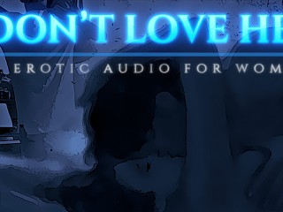 Ik Don Haar Niet Love - Een Erotische Audio Voor Vrouwen (Mdom, Cheating, Romantisch)