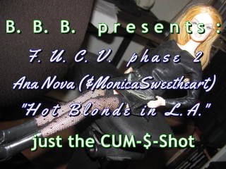 FUCVph2 Ana Nova (&MonicaSweetheart) Hot Blond En L.A. CUMshot Solo