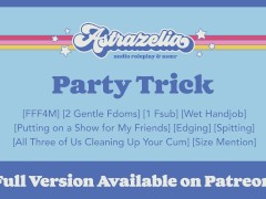 Video [Patreon Exclusive Teaser] Party Trick [Sharing My Boyfriend with My Two Friends] [Edging] [Handjob]