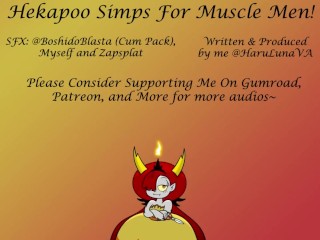 Hekapoo Simps for Muscle Men!