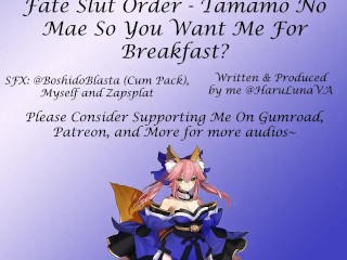 Fate Slut Orders- [F4M] Tamamo no Mae- so you want me for Breakfast?