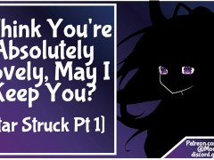 [Star Struck Pt 1] F4M I Think You're Absolutely Lovely, May I Keep You?